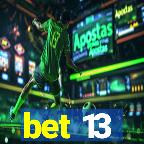 bet 13